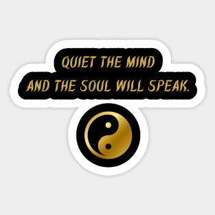 Quiet The Mind And The Soul Will Speak. Sticker